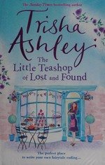 The little teashop of lost and found / Trisha Ashley.