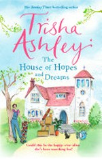 The house of hopes and dreams / Trisha Ashley.