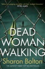 Dead woman walking / Sharon Bolton.