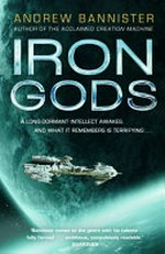 Iron gods : a novel of the Spin / Andrew Bannister