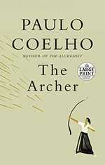 The archer / Paulo Coelho ; illustrations by Christoph Niemann ; translated by Margaret Jull Costa.
