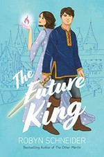 The future king / Robyn Schneider.