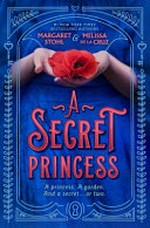 A secret princess / Margaret Stohl & Melissa de la Cruz.