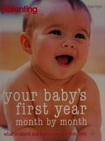 Your baby's first year : month-by-month, what to expect and how to care for your baby / [Richard C. Woolfson .. [et al.]].