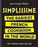 Simplissime : the easiest French cookbook in the world / Jean-François Mallet.