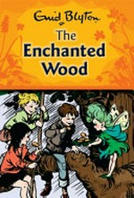 The enchanted wood / Enid Blyton ; illustrated by Janet &​ Anne Grahame Johnstone
