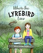 Where the lyrebird lives / Vikki Conley, Max Hamilton.