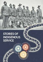 Stories of indigenous service / Department of Veterans’ Affairs.