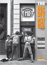 The big beat : rock music in Australia 1978-1983, through the pages of Roadrunner magazine / Donald Robertson ; [foreword by] John Schumann.