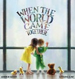 When the world came together / written by Amber Khan, illustrated by Li Yang Lim.