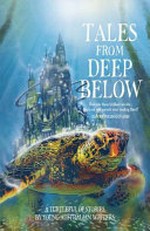 Tales from deep below : a turtleful of stories / by young Australian writers ; with a poem by Amelia Mellor.