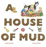 A house of mud / Sophie Masson and Katrina Fisher.