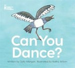 Can you dance? / written by Sally Morgan ; illustrated by Kathy Arbon.