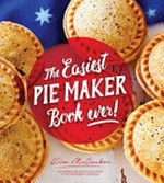 The easiest pie Maker book ever! / Kim McCosker.