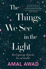 The things we see in the light / Amal Awad.
