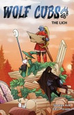 Wolf Cubs. Volume one, The lich / written by Stephen Kok ; artwork by Chris Pitcairn ; created by Stephen Kok and Nicole Strojek.