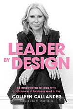 Leader by design / Colleen Callander.