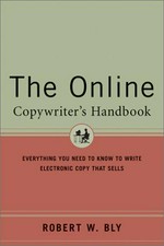 The online copywriter's handbook : everything you need to know to write electronic copy that sells / Robert W. Bly.