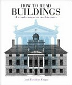 How to read buildings : a crash course in architecture / Carol Davidson Cragoe.