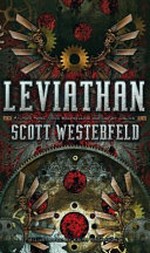 Leviathan / written by Scott Westerfeld ; illustrated by Keith Thompson.