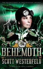Behemoth / written by Scott Westerfeld ; illustrated by Keith Thompson.