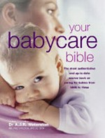 Your babycare bible / contributing editor A. J. R. Waterston.