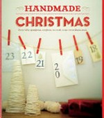 Handmade Christmas : over fifty gorgeous projects to craft your own Christmas.