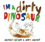 I'm a dirty dinosaur / Janeen Brian & Ann James.