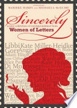 Sincerely : further adventures in the art of correspondence from Women of Letters / curated by Marieke Hardy and Michaela McGuire.