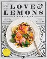 The love and lemons cookbook : an apple-to-zucchini celebration of impromptu cooking / Jeanine Donofrio, Jack Mathews.