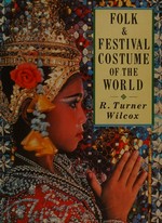 Folk and festival costume of the world / R. Turner Wilcox