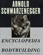 The new encyclopedia of modern bodybuilding / Arnold Schwarzenegger with Bill Dobbins.