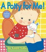 A potty for me! : a lift-the-flap instruction manual / by Karen Katz.