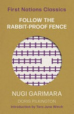 Follow the rabbit-proof fence / Doris Pilkington / Nugi Garimara ; introduction by Tara June Winch.