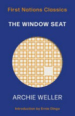 The window seat / Archie Weller ; introduction by Ernie Dingo.