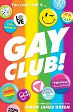 Gay club! / Simon James Green.