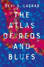 The atlas of reds and blues / Devi S. Laskar.