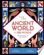 The ancient world in 100 words / words by Clive Gifford ; pictures by Gosia Herba.