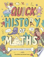 A quick history of maths : from counting cavemen to computers / Clive Gifford and Michael Young.