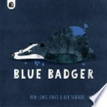 Blue badger / Huw Lewis Jones & Ben Sanders.