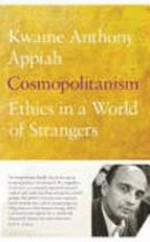 Cosmopolitanism : ethics in a world of strangers / Kwame Anthony Appiah.