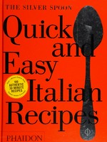 The silver spoon quick and easy Italian recipes.