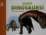Giant dinosaurs! : the Sauropods / editors, Will Adams, Nicholas Kilzer.