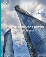 Megatall skyscrapers and other city tech / writer, William D. Adams.