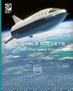 Reusable rockets and other space tech / writer, William D. Adams.