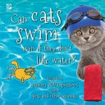 Can cats swim even if they don't like water? : World Book answers your questions about pets and other animals / writer, Madeline King and Grace Guibert.