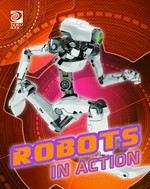 Robots in action / writer, Willam D. Adams.
