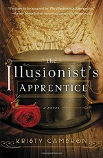 The illusionist's apprentice / Kristy Cambron.