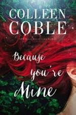Because you're mine / Colleen Coble.