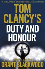 Tom Clancy's Duty and honour / Grant Blackwood.